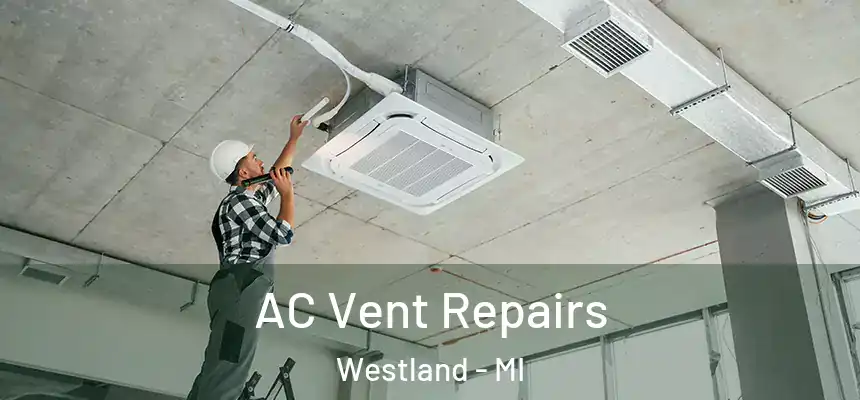 AC Vent Repairs Westland - MI