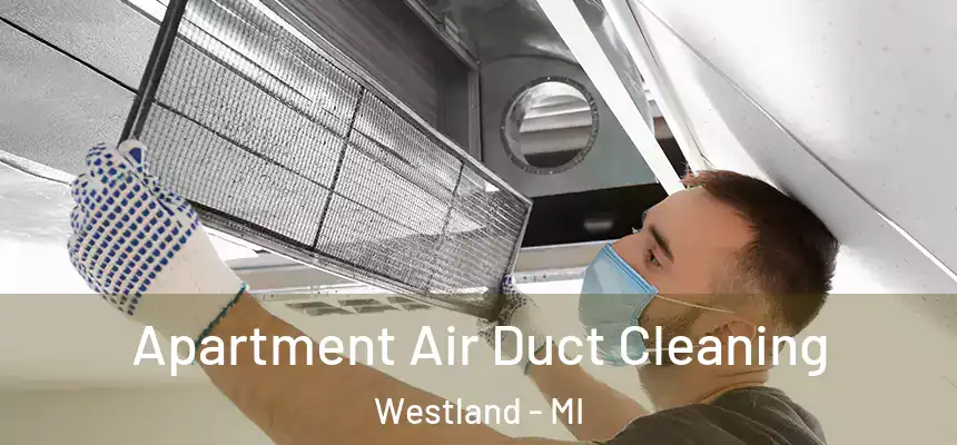 Apartment Air Duct Cleaning Westland - MI