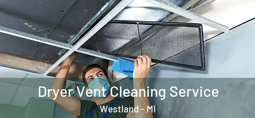 Dryer Vent Cleaning Service Westland - MI