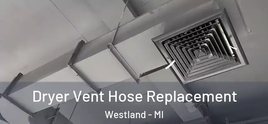 Dryer Vent Hose Replacement Westland - MI