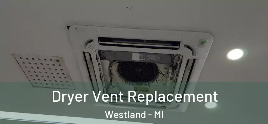 Dryer Vent Replacement Westland - MI