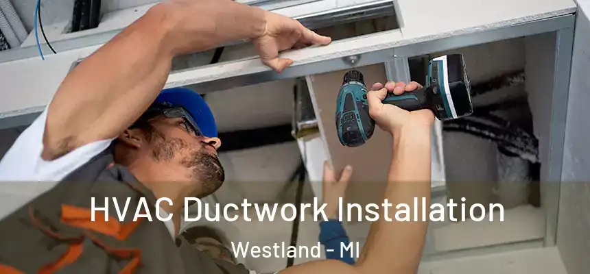 HVAC Ductwork Installation Westland - MI